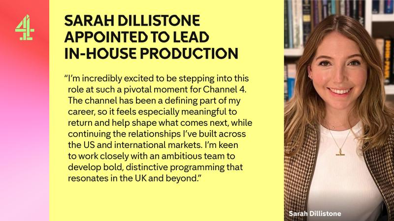 On a yellow background it says CHANNEL 4 APPOINTS SARAH DILLISTONE TO LEAD IN-HOUSE PRODUCTION and on the right hand side is her headshot. She has a white top on an blondish hair.