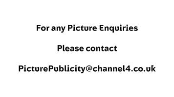 For all picture enquiries please contact picturepublicity@channel4.co.uk